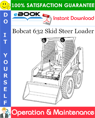 Bobcat 632 Skid Steer Loader Operation & Maintenance Manual (S/N 15320 & Up)