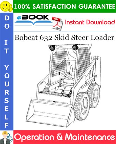 Bobcat 632 Skid Steer Loader Operation & Maintenance Manual (S/N 15319 & Below)