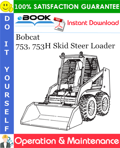 Bobcat 753, 753H Skid Steer Loader Operation & Maintenance Manual