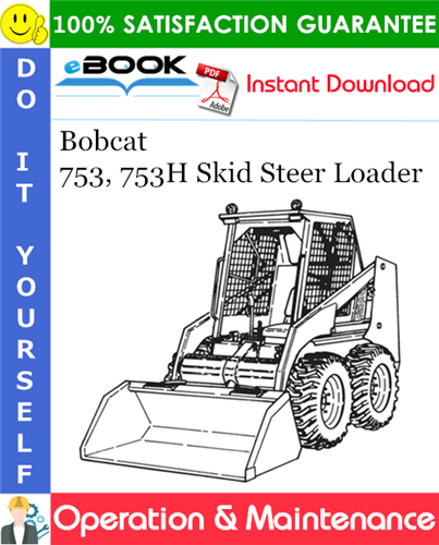 Bobcat 753, 753H Skid Steer Loader Operation & Maintenance Manual