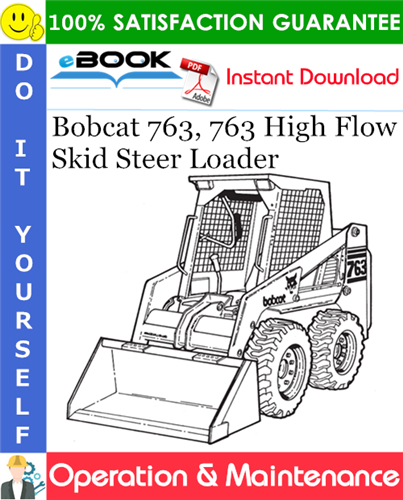 Bobcat 763, 763 High Flow Skid Steer Loader Operation & Maintenance Manual