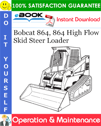 Bobcat 864, 864 High Flow Skid Steer Loader Operation & Maintenance Manual
