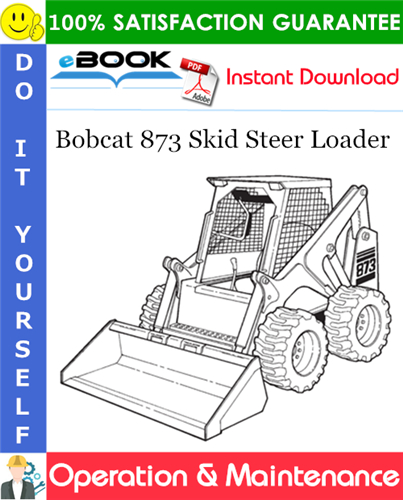 Bobcat 873 Skid Steer Loader Operation & Maintenance Manual