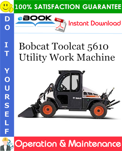 Bobcat Toolcat 5610 Utility Work Machine Operation & Maintenance Manual (S/N A7Y711001 & Above)
