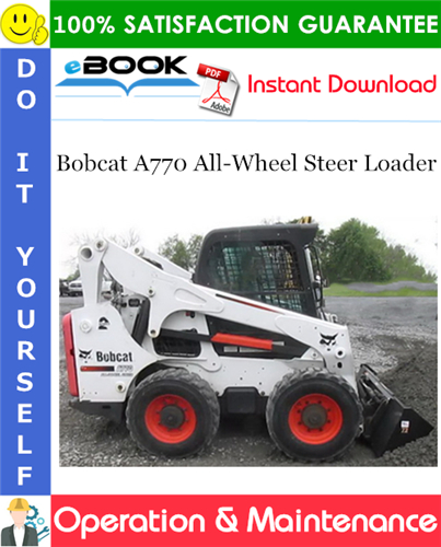 Bobcat A770 All-Wheel Steer Loader Operation & Maintenance Manual (S/N ASRW11001 & Above)