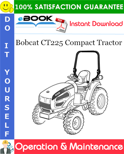 Bobcat CT225 Compact Tractor Operation & Maintenance Manual (S/N A59B11001 & Above)