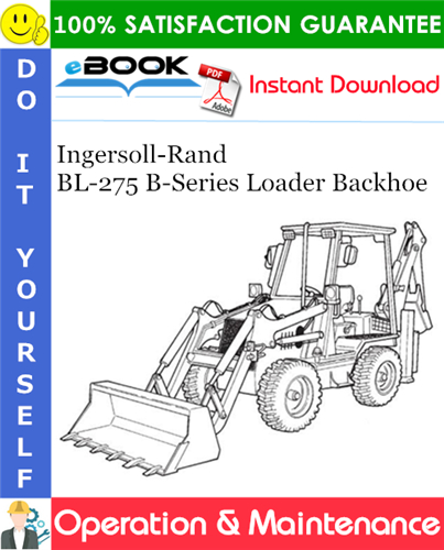Ingersoll-Rand BL-275 B-Series Loader Backhoe Operation & Maintenance Manual