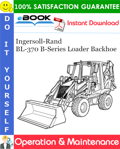Ingersoll-Rand BL-370 B-Series Loader Backhoe Operation & Maintenance Manual