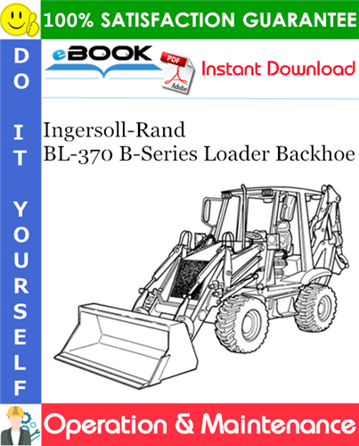 Ingersoll-Rand BL-370 B-Series Loader Backhoe Operation & Maintenance Manual