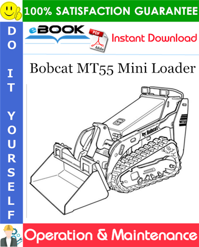 Bobcat MT55 Mini Loader Operation & Maintenance Manual (S/N A3WT11001 & Above)
