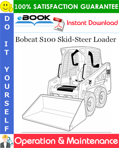 Bobcat S100 Skid-Steer Loader Operation & Maintenance Manual (S/N AB6411001 - AB6419999)