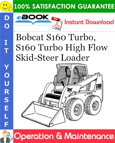 Bobcat S160 Turbo, S160 Turbo High Flow Skid-Steer Loader Operation & Maintenance Manual