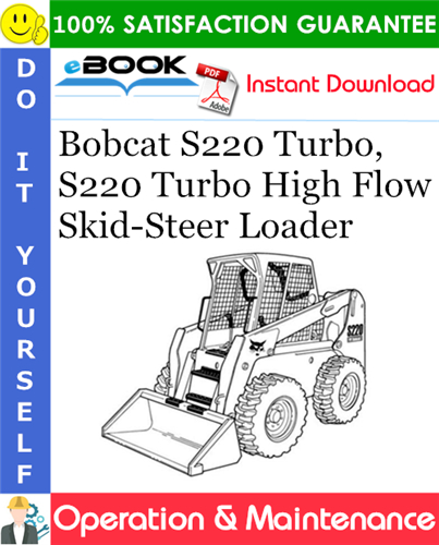 Bobcat S220 Turbo, S220 Turbo High Flow Skid-Steer Loader Operation & Maintenance Manual