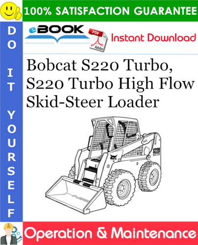 Bobcat S220 Turbo, S220 Turbo High Flow Skid-Steer Loader Operation & Maintenance Manual