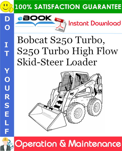 Bobcat S250 Turbo, S250 Turbo High Flow Skid-Steer Loader Operation & Maintenance Manual