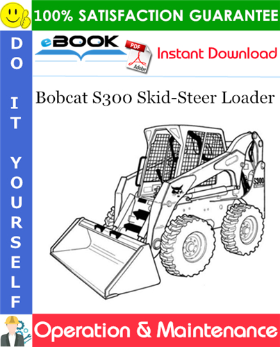 Bobcat S300 Skid-Steer Loader Operation & Maintenance Manual