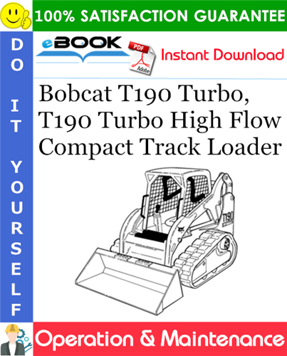 Bobcat T190 Turbo, T190 Turbo High Flow Compact Track Loader Operation & Maintenance Manual