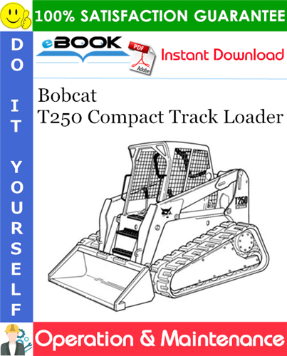 Bobcat T250 Compact Track Loader Operation & Maintenance Manual