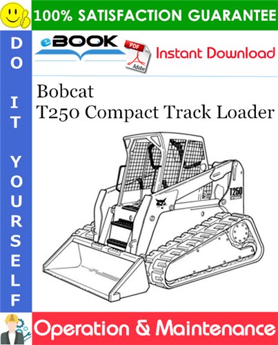 Bobcat T250 Compact Track Loader Operation & Maintenance Manual