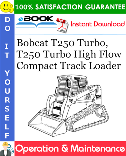 Bobcat T250 Turbo, T250 Turbo High Flow Compact Track Loader Operation & Maintenance Manual