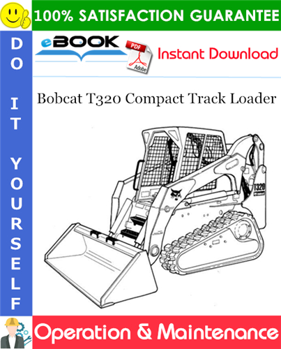 Bobcat T320 Compact Track Loader Operation & Maintenance Manual (S/N A7MP11001 - A7MP59999)