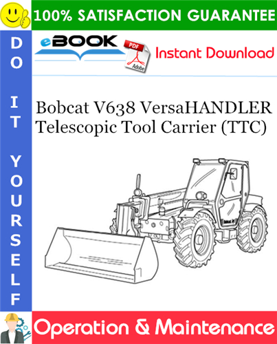 Bobcat V638 VersaHANDLER Telescopic Tool Carrier (TTC) Operation & Maintenance Manual