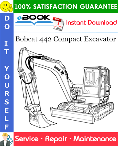 Bobcat 442 Compact Excavator Service Repair Manual (S/N ADBR11001 & Above, S/N ADBS11001 & Above)