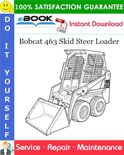 Bobcat 463 Skid Steer Loader Service Repair Manual (S/N 538911001 & Above, S/N 539011001 & Above)