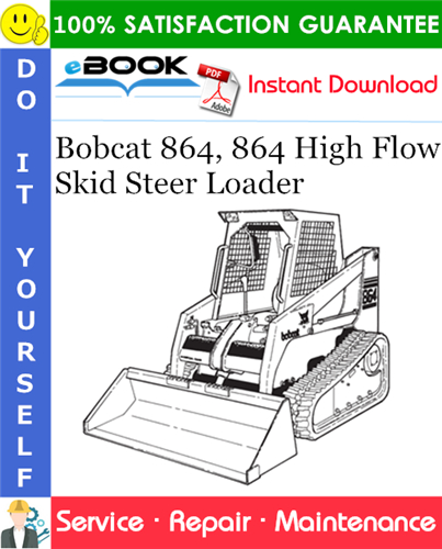 Bobcat 864, 864 High Flow Skid Steer Loader Service Repair Manual (S/N 516911001 & Above)