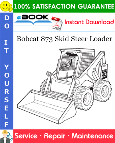 Bobcat 873 Skid Steer Loader Service Repair Manual (S/N 514114999 & Below, S/N 514212999 & Below)