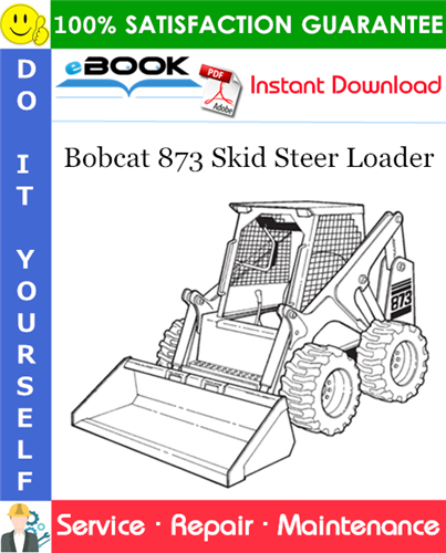 Bobcat 873 Skid Steer Loader Service Repair Manual (S/N 514115001 & Above, S/N 514213001 & Above)