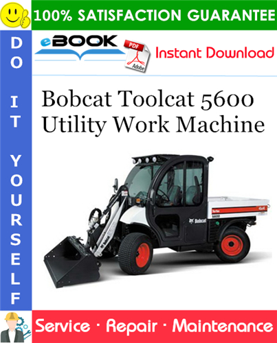 Bobcat Toolcat 5600 Utility Work Machine Service Repair Manual (S/N A0W111001 & Above)