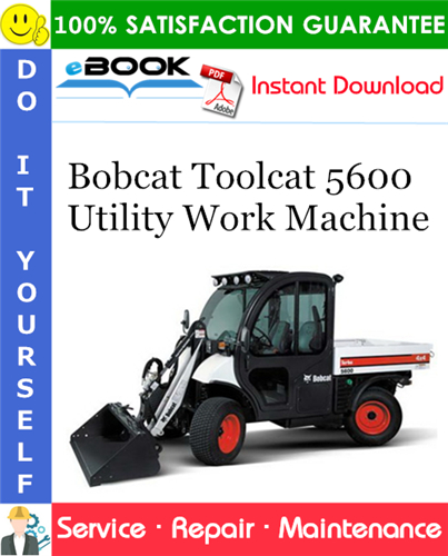 Bobcat Toolcat 5600 Utility Work Machine Service Repair Manual (S/N A94Y11001 & Above)