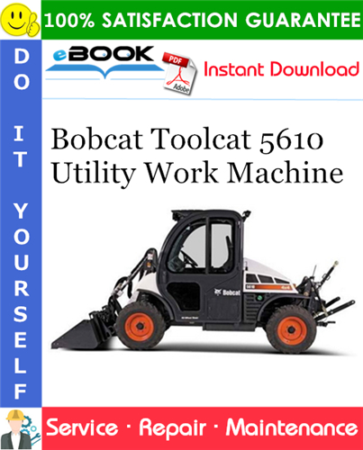Bobcat Toolcat 5610 Utility Work Machine Service Repair Manual (S/N APFB11001 & Above)