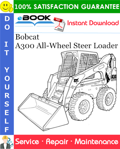 Bobcat A300 All-Wheel Steer Loader Service Repair Manual