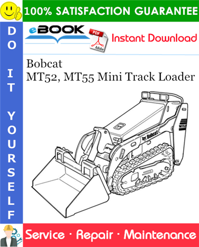 Bobcat MT52, MT55 Mini Track Loader Service Repair Manual