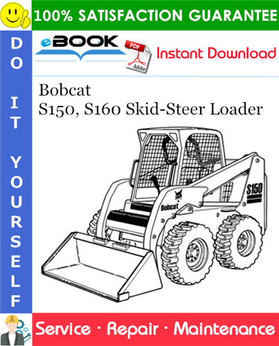 Bobcat S150, S160 Skid-Steer Loader Service Repair Manual