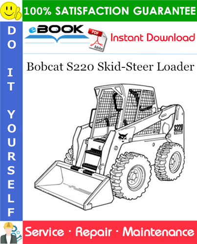 Bobcat S220 Skid-Steer Loader Service Repair Manual (S/N 530711001 & Above, S/N 530811001 & Above)