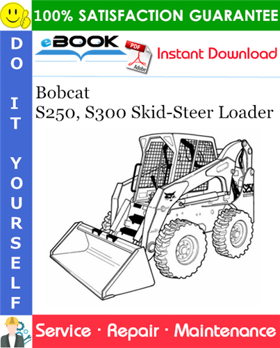 Bobcat S250, S300 Skid-Steer Loader Service Repair Manual