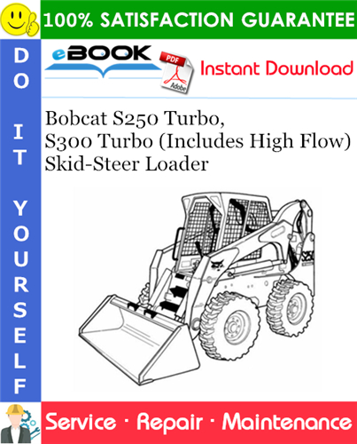 Bobcat S250 Turbo, S300 Turbo (Includes High Flow) Skid-Steer Loader Service Repair Manual