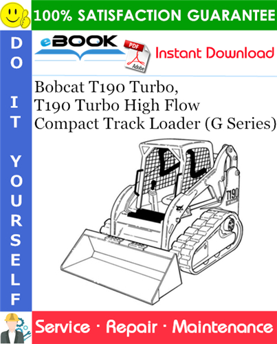 Bobcat T190 Turbo, T190 Turbo High Flow Compact Track Loader (G Series) Service Repair Manual