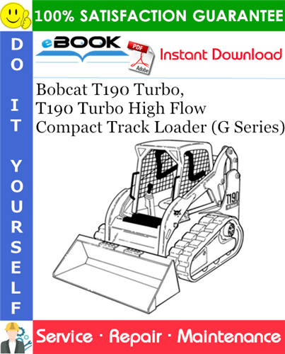 Bobcat T190 Turbo, T190 Turbo High Flow Compact Track Loader (G Series) Service Repair Manual