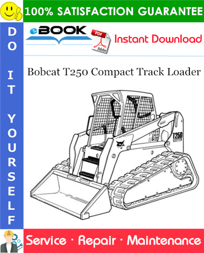 Bobcat T250 Compact Track Loader Service Repair Manual (S/N 531811001 & Above, S/N 531911001 & Above)
