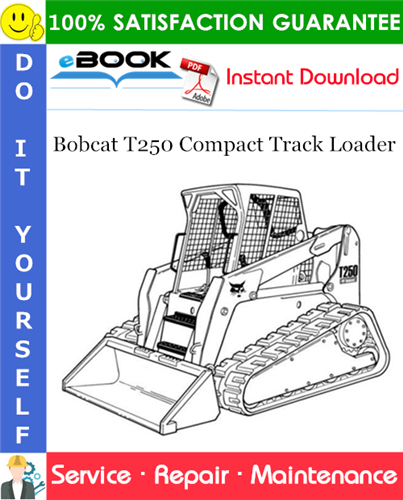 Bobcat T250 Compact Track Loader Service Repair Manual
