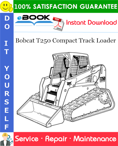 Bobcat T250 Compact Track Loader Service Repair Manual