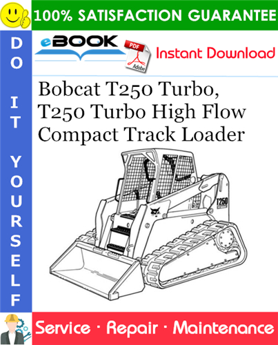 Bobcat T250 Turbo, T250 Turbo High Flow Compact Track Loader Service Repair Manual