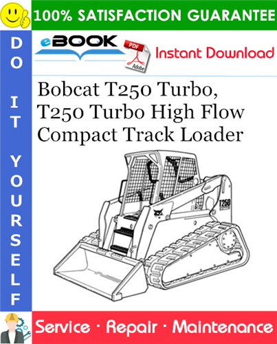 Bobcat T250 Turbo, T250 Turbo High Flow Compact Track Loader Service Repair Manual