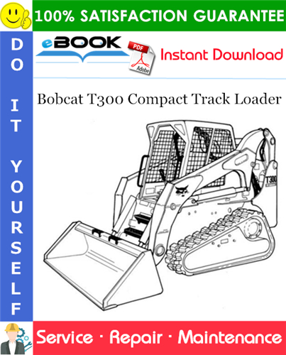 Bobcat T300 Compact Track Loader Service Repair Manual