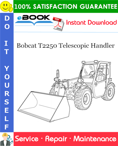 Bobcat T2250 Telescopic Handler Service Repair Manual (S/N A85911001 & Above)