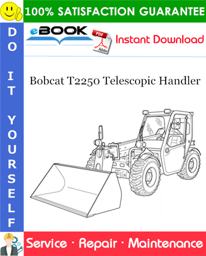 Bobcat T2250 Telescopic Handler Service Repair Manual (S/N AC1911000 & Above)